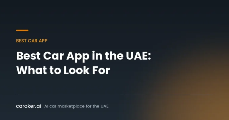 Caroker AI guide: what to look for in the best car app in the UAE